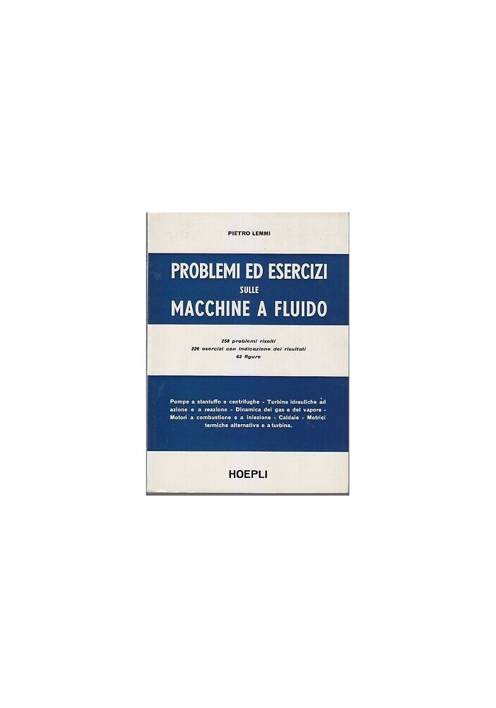 PROBLEMI ED ESERCIZI SULLE MACCHINE A FLUIDO di Pietro Lemmi 1969 Hoepli