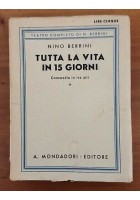 TUTTA LA VITA IN QUINDICI GIORNI commedia in 3 atti di Nino Berrini 1927 Mondadori