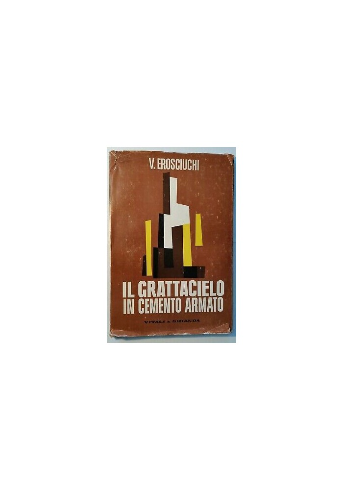 IL GRATTACIELO IN CEMENTO ARMATO di V Erosciuchi 1961 Vitali e Ghianda Libro