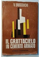 IL GRATTACIELO IN CEMENTO ARMATO di V Erosciuchi 1961 Vitali e Ghianda Libro