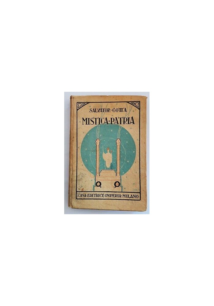 MISTICA PATRIA di Salvator Gotta 1924 Casa editrice Imperia Libro