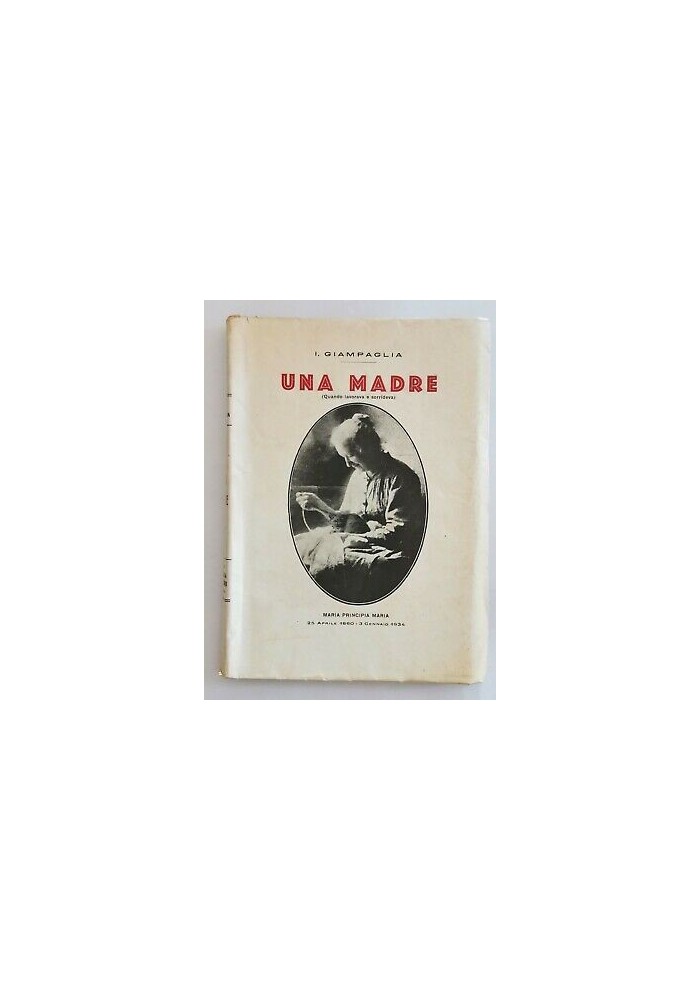 UNA MADRE di I Giampaglia - Tipografia Nicola Di Bari 1934 Maria Principia Libro