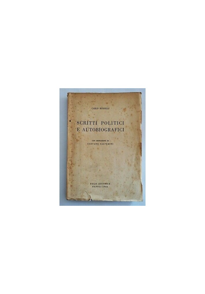 SCRITTI POLITICI E AUTOBIOGRAFICI di Carlo Rosselli - Polis editrice 1944 Libro