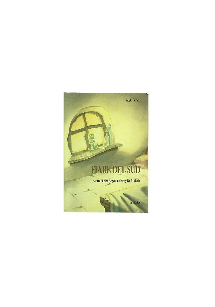 FIABE DEL SUD a cura di Elvi Argento e Ketty De Michele - Atlas editore 1998
