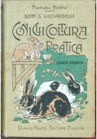 CONIGLICOLTURA PRATICA di Giuseppe Licciardelli - Manuali Hoepli 1911 IV edizione