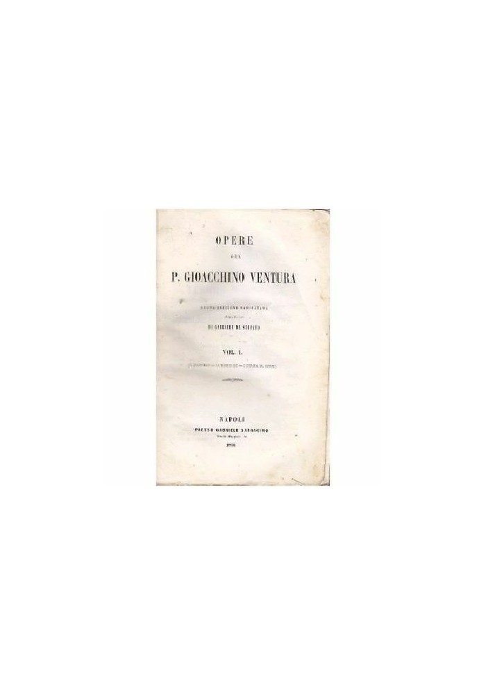 OPERE DEL PADRE GIOACCHINO VENTURA volume I - Gabriele Sarracino 1856 religione