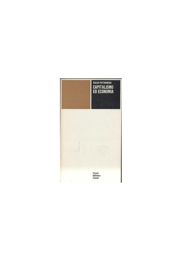 CAPITALISMO ED ECONOMIA Giulio Pietranera 1972 Einaudi piccola biblioteca