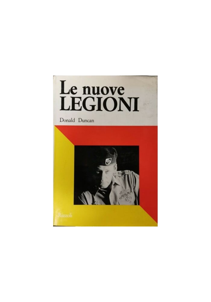 LE NUOVE LEGIONI Di Donald Duncan 1968 Rizzoli Prima Edizione rilegato ottimo