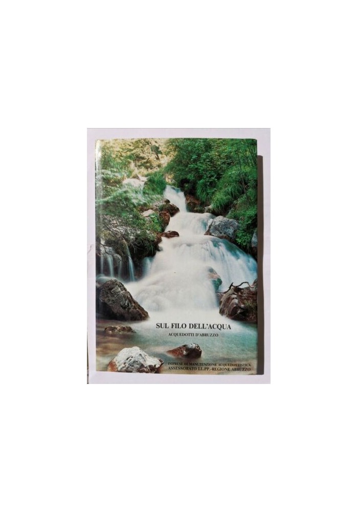 SUL FILO DELL'ACQUA ACQUEDOTTI D'ABRUZZO 1985 Manutenzione acquedottistica