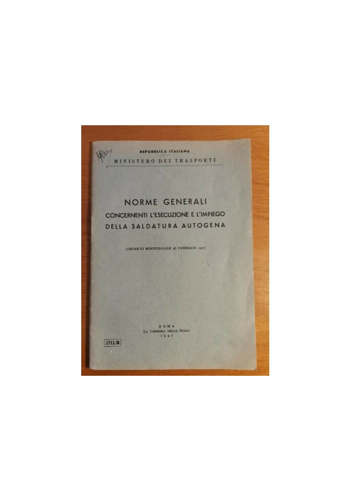NORME GENERALI CONCERNENTI L'ESECUZIONE E IMPIEGO DELLA SALDATURA AUTOGENA 1947