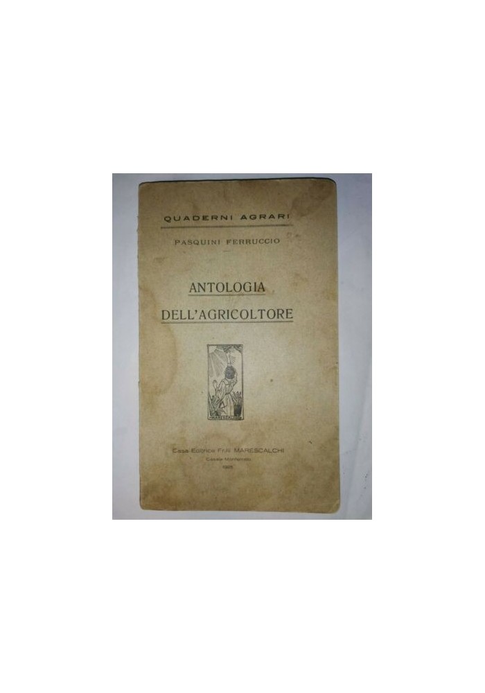 ANTOLOGIA DELL'AGRICOLTORE di Ferruccio Pasquini - fratelli Marescalchi 1925 *