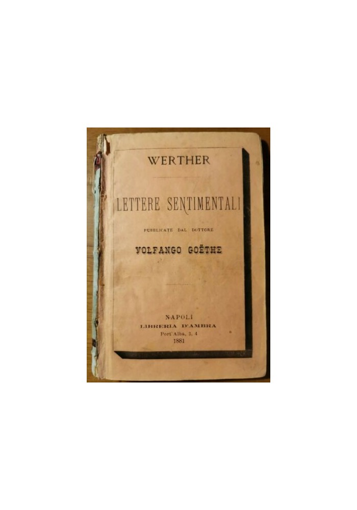 WERTHER - LETTERE SENTIMENTALI pubblicate dal dottore Volfango Goethe 1881