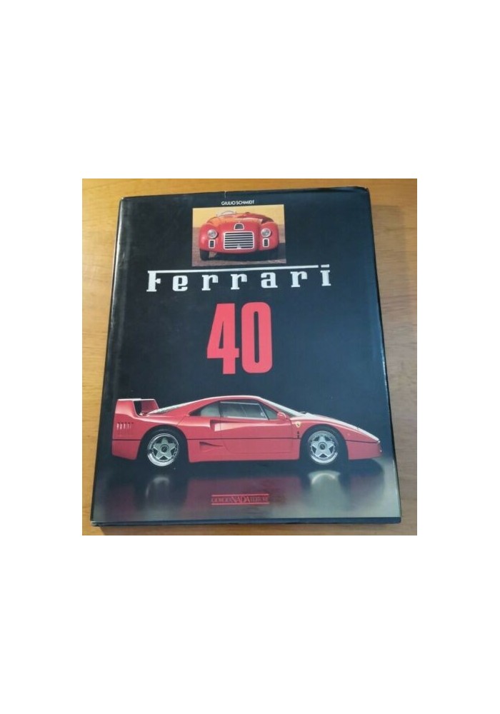 FERRARI 40 Quarant'anni di macchine e piloti di Giulio Schmidt 1987 Nada Auto