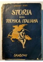 STORIA DELLA TECNICA ITALIANA Umberto Forti - Sansoni 1940 origini vita moderna