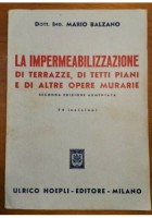 LA IMPERMEABILIZZAZIONE DI TERRAZZE TETTI PIANI ALTRE OPERE MURARIE Balzano 1954