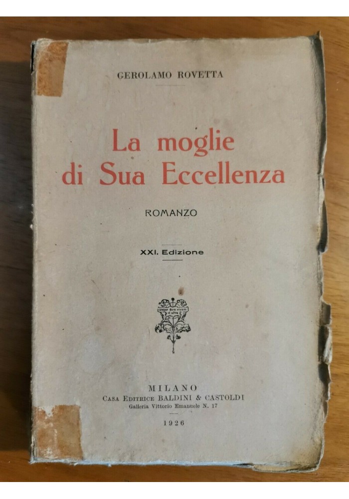 LA MOGLIE DI SUA ECCELLENZA di Gerolamo Rovetta 1926 Baldini e Castoldi Romanzo Libro