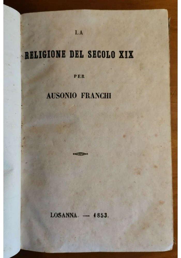LA RELIGIONE DEL SECOLO XIX di Ausonio Franchi 1853 Losanna Libro Antico