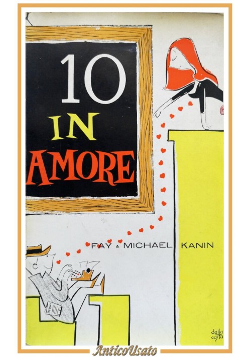 10 IN AMORE di Fay Michael Kanin 1959 Baldini  Castoldi libro romanzo I edizione