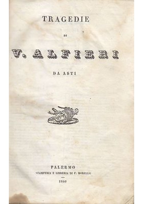 TRAGEDIE di Vittorio Alfieri da Asti 1840 stamperia e libreria di F. Morello