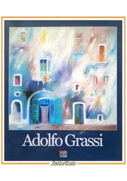 ADOLFO GRASSI catalogo mostra Galleria d'Arte Consorti Roma ottobre 1998 Libro