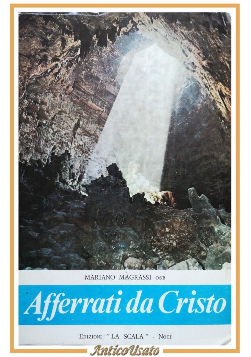 AFFERRATI DA CRISTO di Mariano Magrassi 1981 La Scala Libro autografato