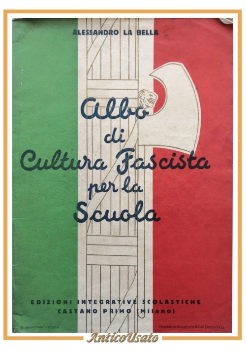 ALBO DI CULTURA FASCISTA PER LA SCUOLA Alessandro La Bella 1934 libro scolastico