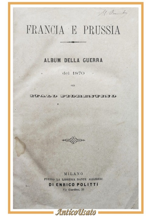 ALBUM DELLA GUERRA FRANCO PRUSSIANA 1870 di Italo Fiorentino 2 volumi libro