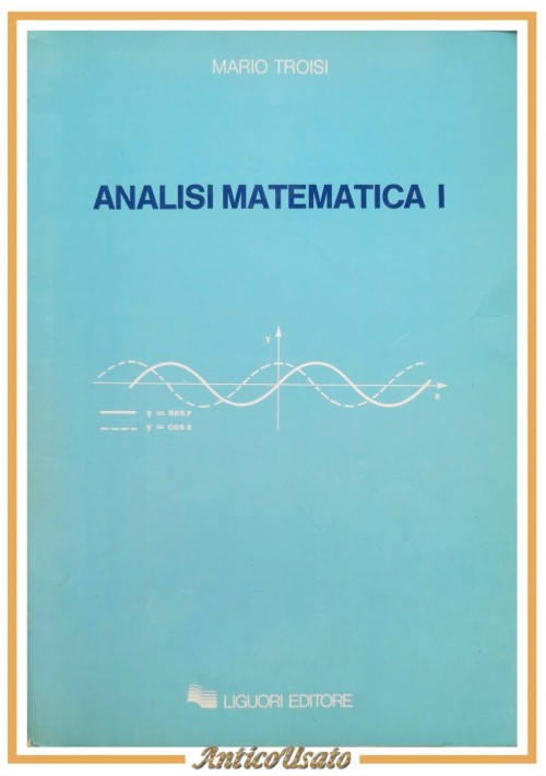 ANALISI MATEMATICA I di Mario Troisi 1990 Liguori Libro 1 Manuale