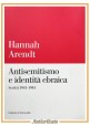 ANTISEMITISMO E IDENTITÀ EBRAICA di Hannah Arendt 2002 Edizioni Comunità Libro