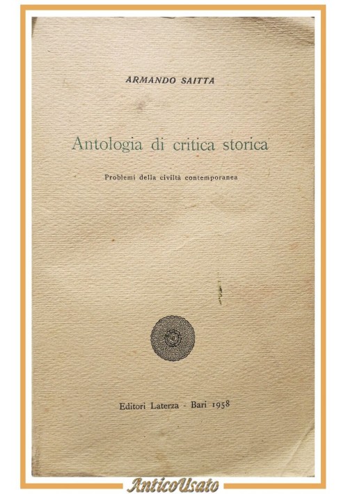 ANTOLOGIA DI CRITICA STORICA Armando Saitta 1958 Laterza libro problemi civiltà