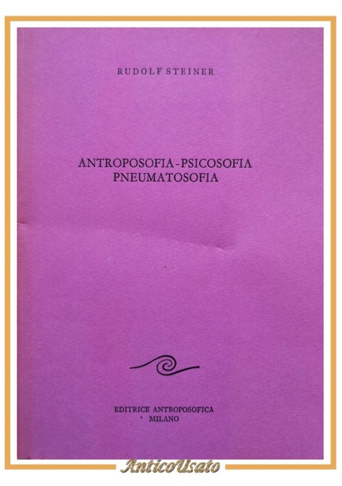 ANTROPOSOFIA PSICOSOFIA PNEUMATOSOFIA di Rudolf Steiner 1991 Antroposofica libro