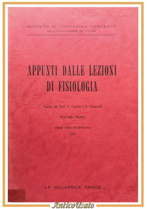 APPUNTI DALLE LEZIONI DI FISIOLOGIA Casella e Fornaroli volume I 1970 Libro