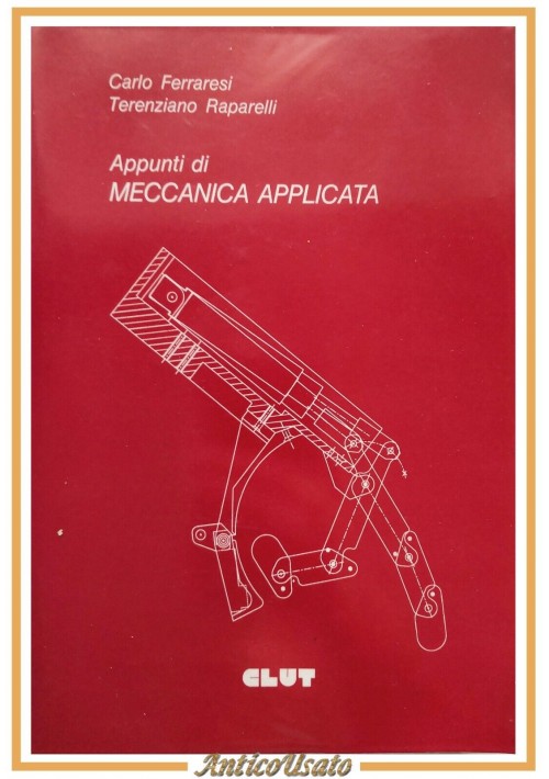 APPUNTI DI MECCANICA APPLICATA Carlo Ferraresi  Terenziano Raparelli 1992 Libro