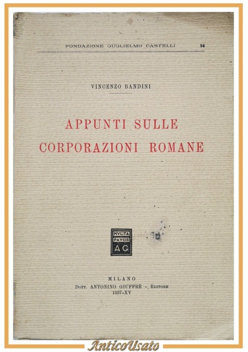 APPUNTI SULLE CORPORAZIONI ROMANE di Vincenzo Bandini 1937 Giuffrè Libro