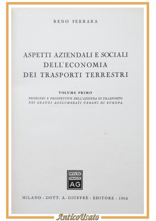 ASPETTI AZIENDALI E SOCIALI DELL'ECONOMIA DEI TRASPORTI TERRESTRI volume I 1966