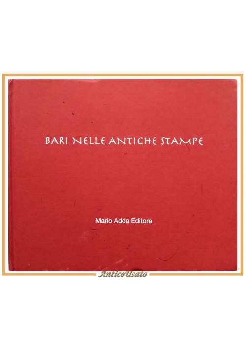 BARI NELLE ANTICHE STAMPE 2007 Mario Adda Libro a cura di Semerari Introna Vigno