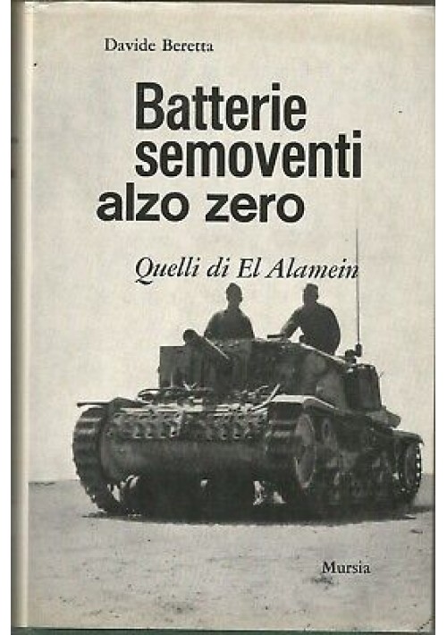 BATTERIE SEMOVENTI ALZO ZERO QUELLI DI EL ALAMEIN di Davide Beretta 1968 Libro