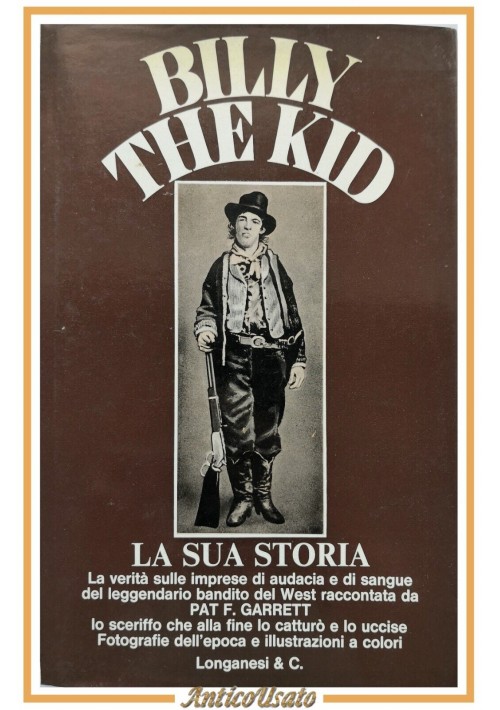 BILLY THE KID di Pat Garrett 1973 Longanesi libro biografia la sua storia