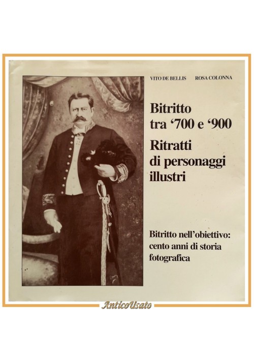 BITRITTO TRA '700 '900 RITRATTI DI PERSONAGGI ILLUSTRI De Bellis e Colonna Libro