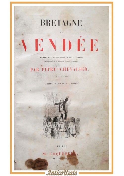 BRETAGNE ET VENDEE Histoire de la Révolution francaise di Pitre Chevalier Libro