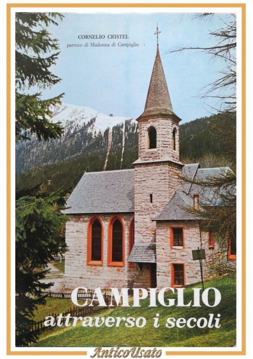 CAMPIGLIO ATTRAVERSO I SECOLI di Cornelio Cristel 1974 libro storia