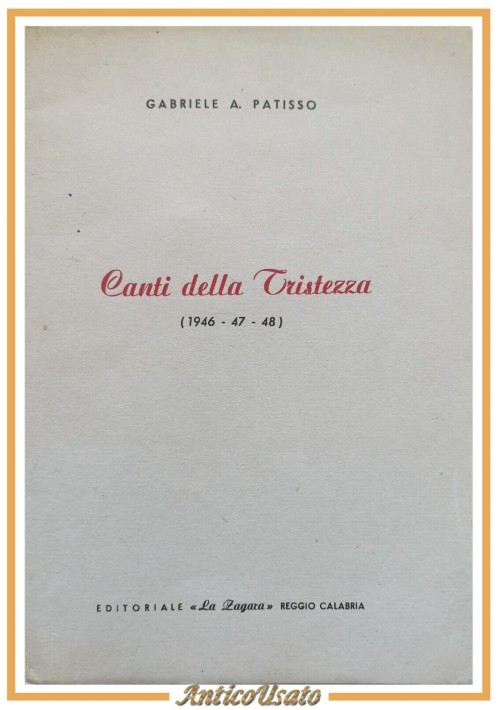 CANTI DELLA TRISTEZZA 1946 47 48 di Gabriele Patisso 1952 La Zagara Libro poesie