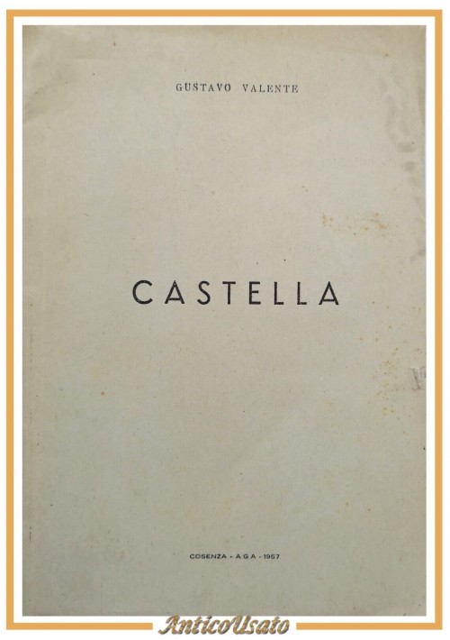 CASTELLA di Gustavo Valente 1957 AGA Cosenza Calabria Libro storia locale