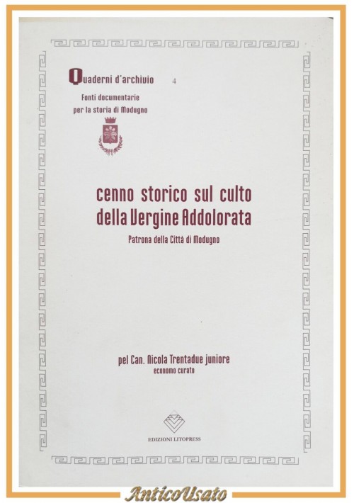 CENNO STORICO SUL CULTO DELLE VERGINE ADDOLORATA di Nicola Trentadue 2013 Libro