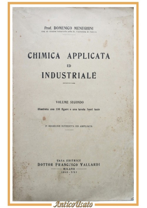 CHIMICA APPLICATA INDUSTRIALE volume 2 di Domenico Meneghini 1943 Vallardi Libro