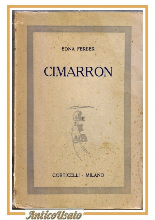 CIMARRON di Edna Ferber 1938 Corticelli libro romanzo pionieri americani