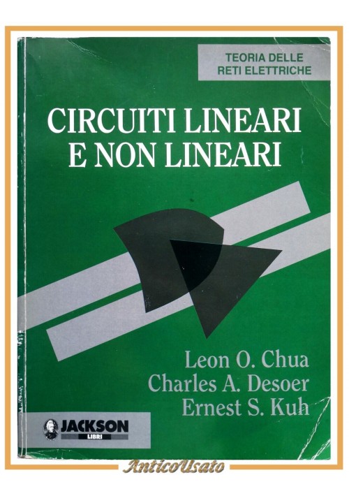 CIRCUITI LINEARI E NON di Chua Desoer Kuh 1989 Jackson Libri teoria reti elettri