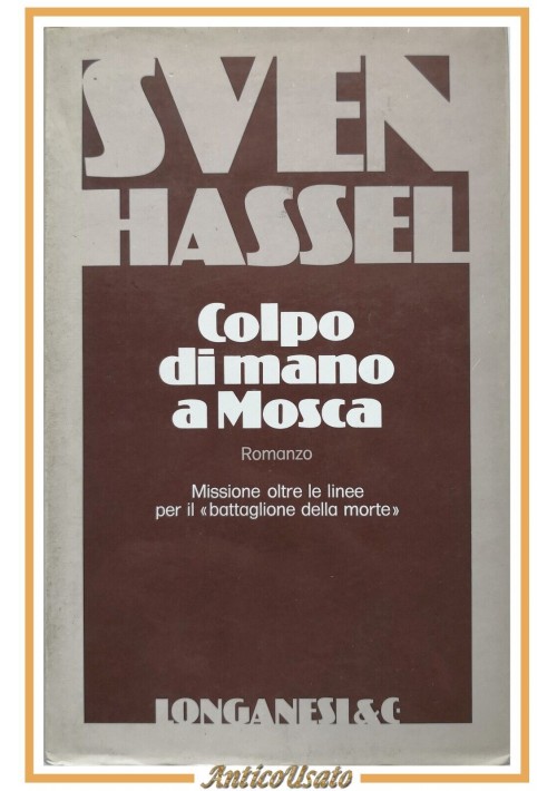 COLPO DI MANO A MOSCA di Sven Hassel 1976 Longanesi libro romanzo guerra