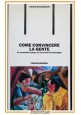 COME CONVINCERE LA GENTE di Heinz Goldmann 2007 Francoangeli Libro comunicazione