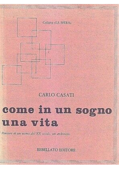 COME IN UN SOGNO UNA VITA di Carlo Casati 1983 Rebellato libro poesia pensieri